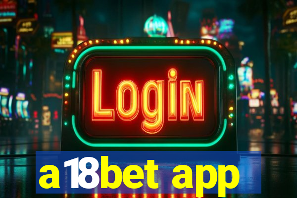 a18bet app