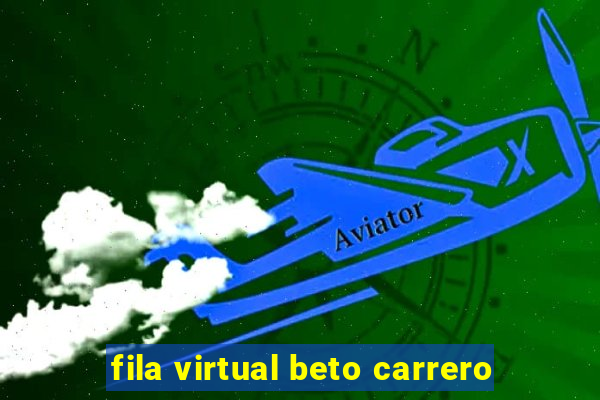 fila virtual beto carrero