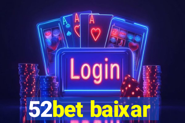 52bet baixar