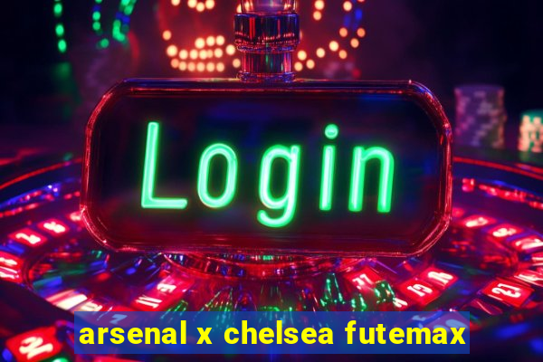 arsenal x chelsea futemax