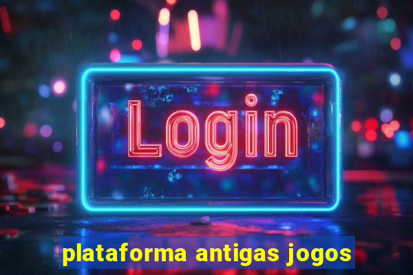 plataforma antigas jogos