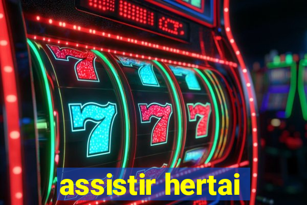 assistir hertai