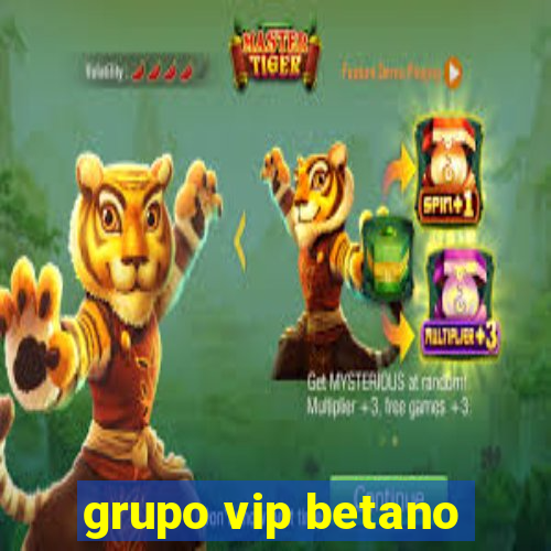 grupo vip betano