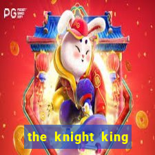 the knight king who returned with a god pt br