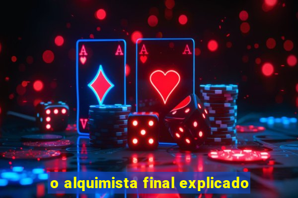 o alquimista final explicado