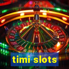 timi slots