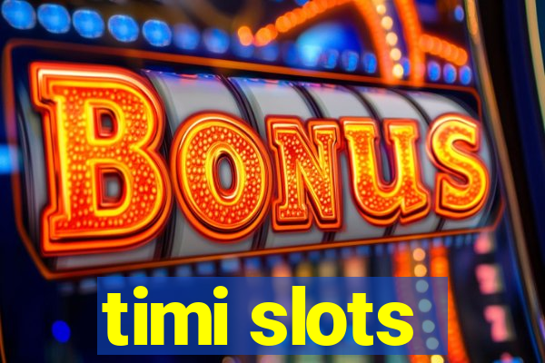 timi slots