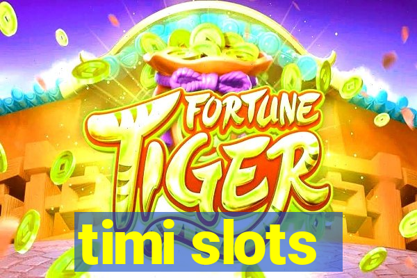 timi slots