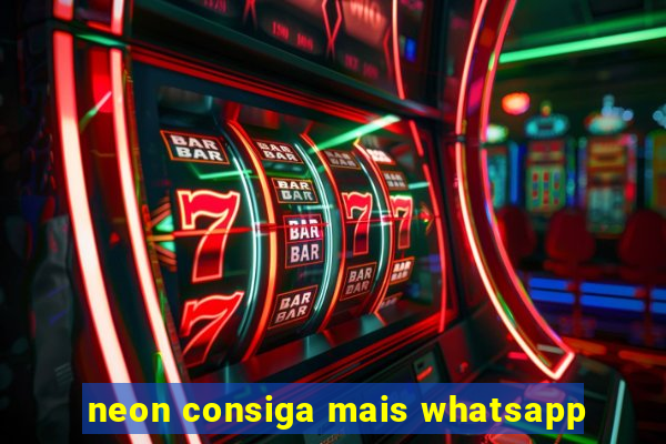 neon consiga mais whatsapp