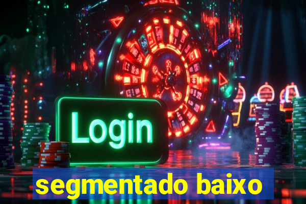 segmentado baixo