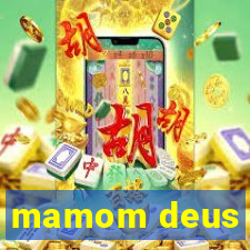 mamom deus