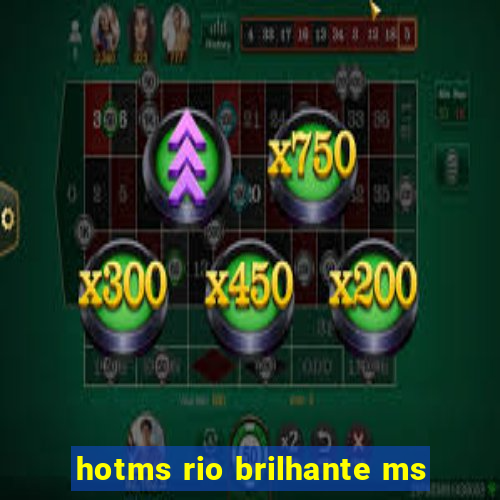 hotms rio brilhante ms