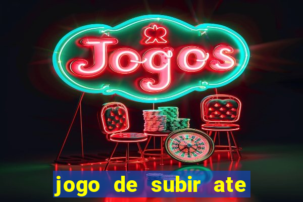 jogo de subir ate o ceu