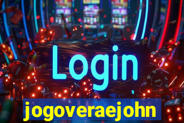 jogoveraejohn