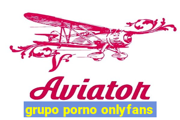 grupo porno onlyfans