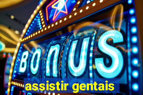 assistir gentais