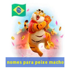 nomes para peixe macho