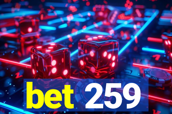 bet 259