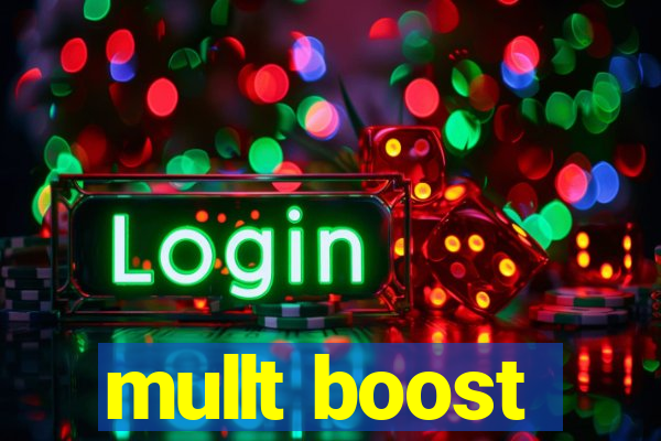 mullt boost