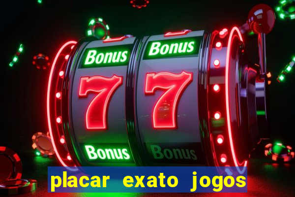 placar exato jogos de hoje