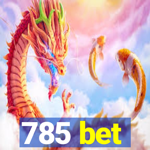 785 bet