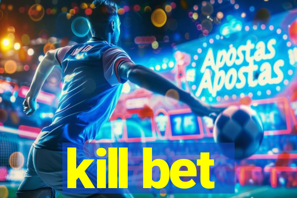 kill bet