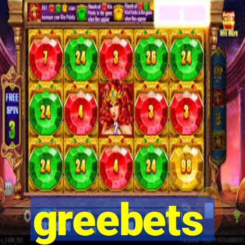 greebets