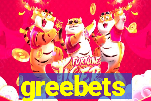 greebets