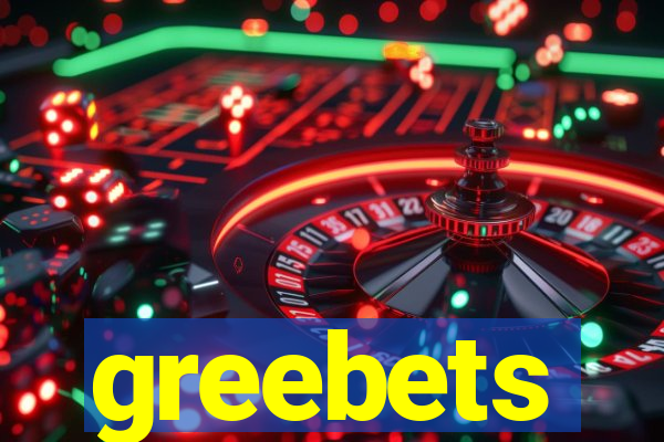 greebets