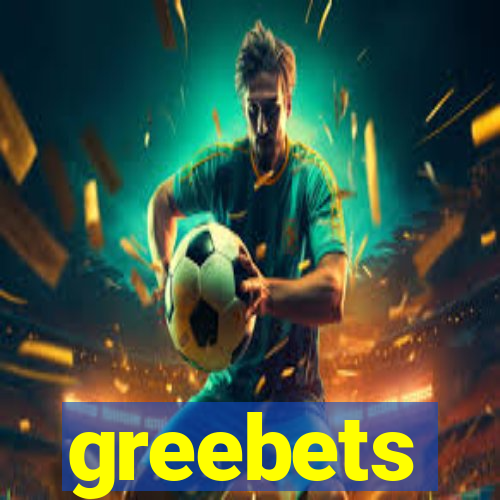 greebets