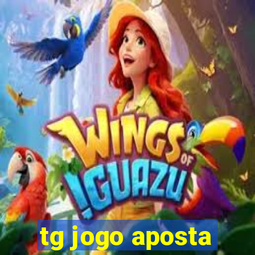 tg jogo aposta