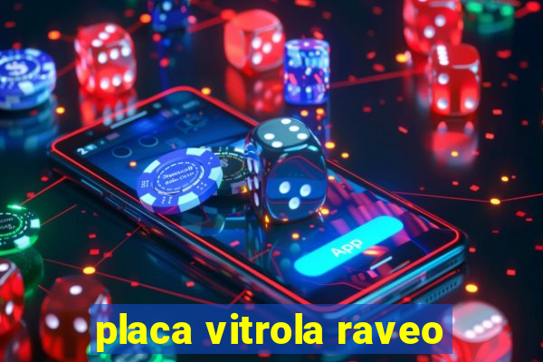 placa vitrola raveo