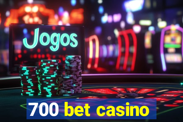 700 bet casino