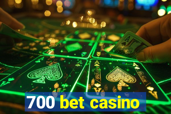 700 bet casino