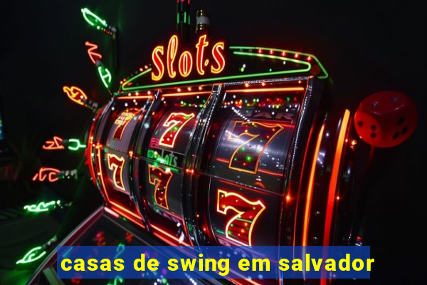 casas de swing em salvador