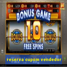 reserva cupom vendedor