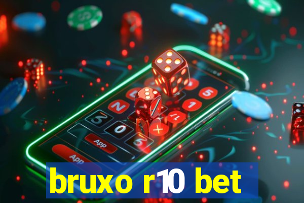 bruxo r10 bet