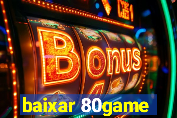 baixar 80game