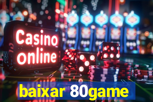 baixar 80game