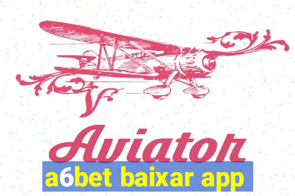 a6bet baixar app