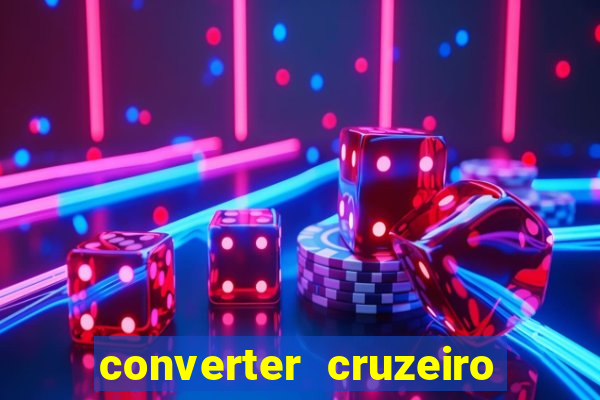 converter cruzeiro para real