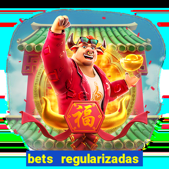 bets regularizadas no brasil