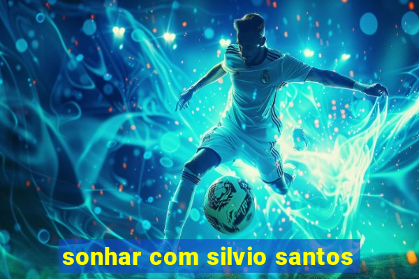 sonhar com silvio santos