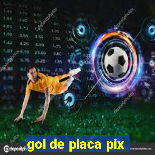 gol de placa pix