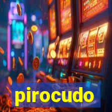 pirocudo