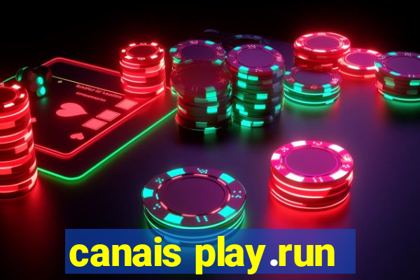 canais play.run