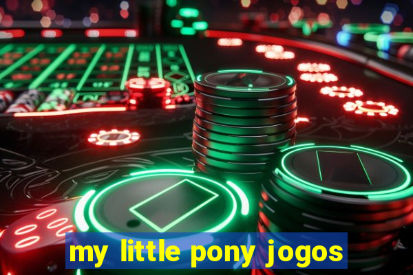 my little pony jogos