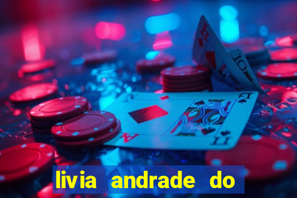 livia andrade do silvio santos nua