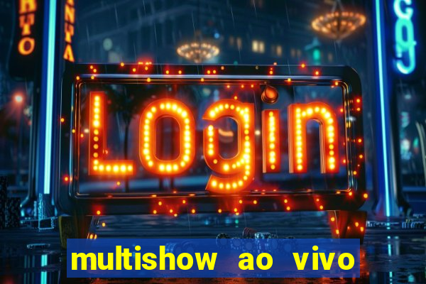 multishow ao vivo gratis online