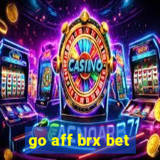 go aff brx bet